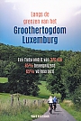 Fietsgids Langs de grenzen van het Groothertogdom Luxemburg | Ward van Loock